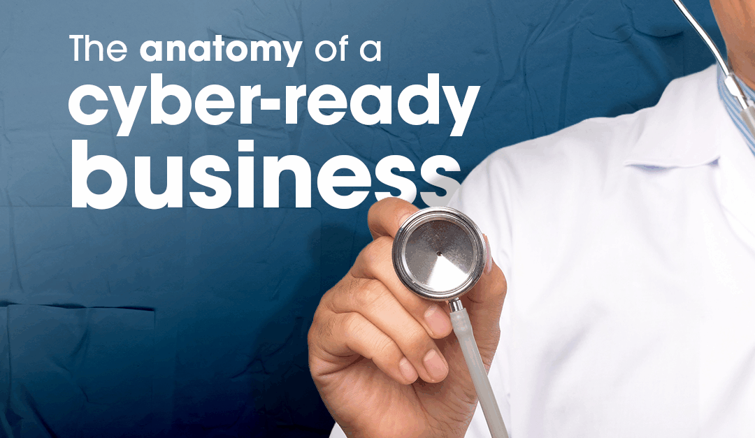 The Anatomy of a Cyber-Ready Business