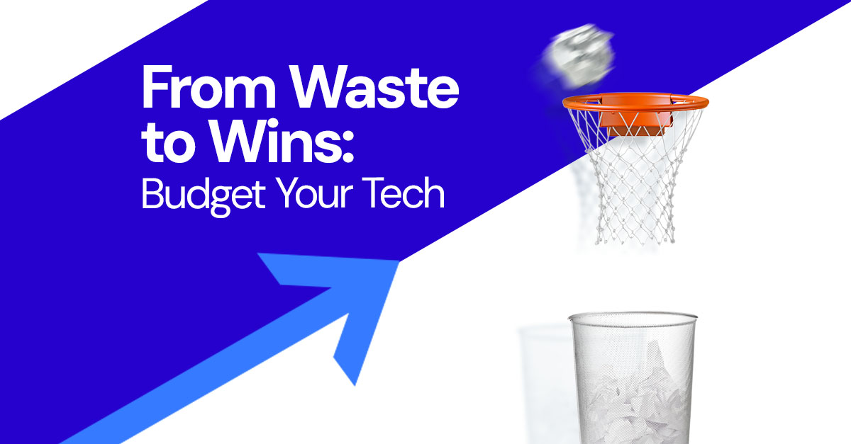 From Waste to Wins: Budget your Tech